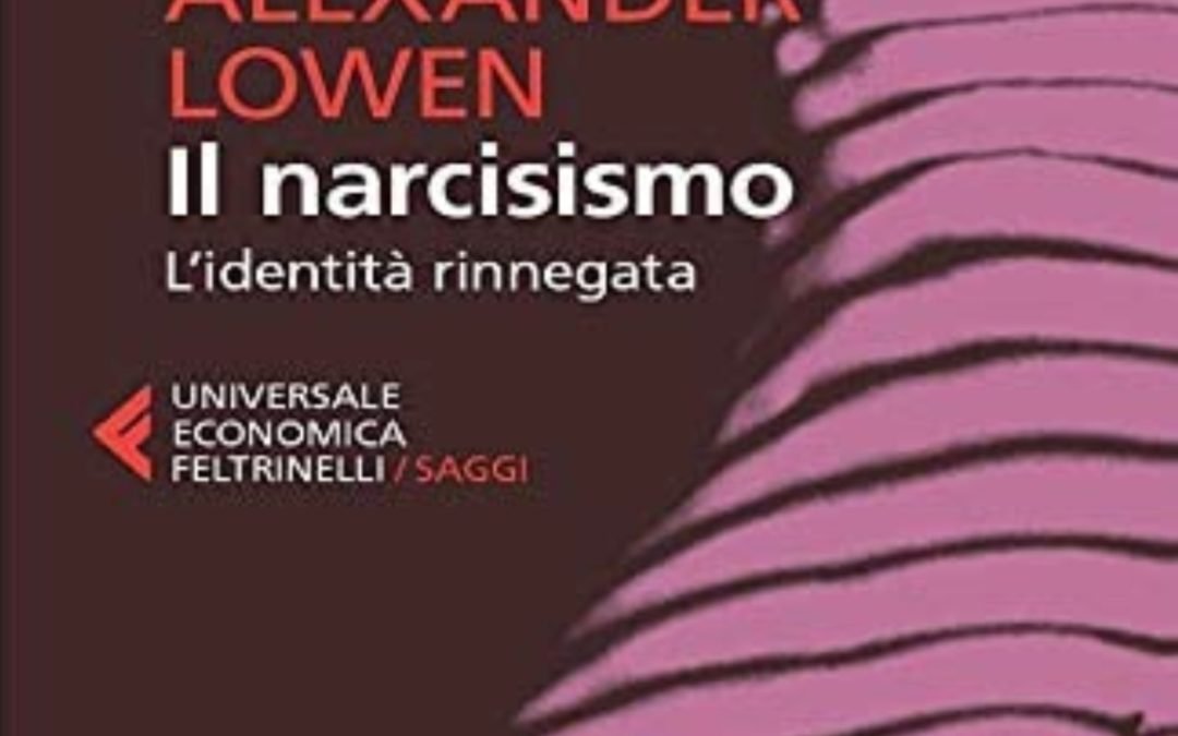 Il libro “Il narcisismo” di Alexander Lowen: una recensione alla luce della società odierna